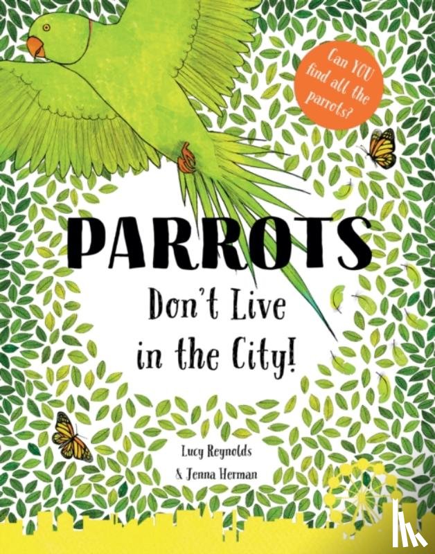 Reynolds, Lucy - Parrots Don't Live in the City!