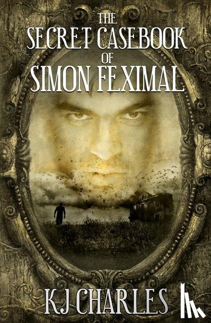 Charles, Kj - The Secret Casebook of Simon Feximal