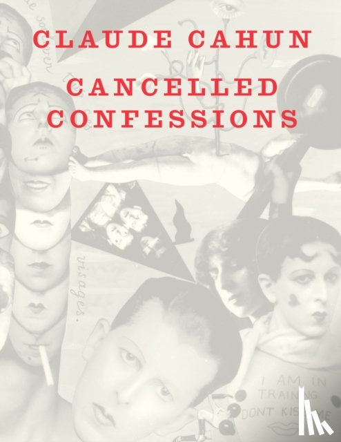Cahun, Claude - Cancelled Confessions