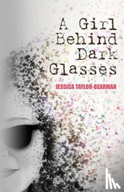 Taylor-Bearman, Jessica - A Girl Behind Dark Glasses