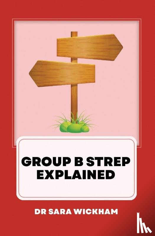 Wickham, Sara - Group B Strep Explained