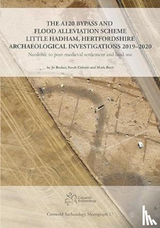 Barker, Jo, Cobain, Sarah, Brett, Mark - The A120 Bypass and Flood Alleviation Scheme Little Hadham, Hertfordshire Archaeological Investigations 2019–2020