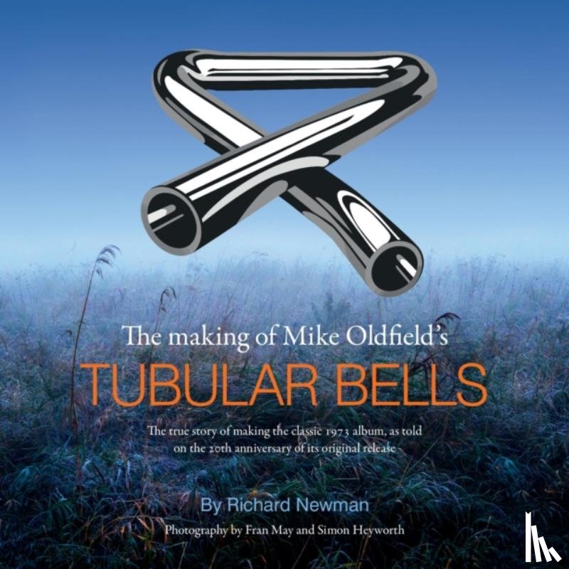 Newman, Richard - The The making of Mike Oldfield's Tubular Bells