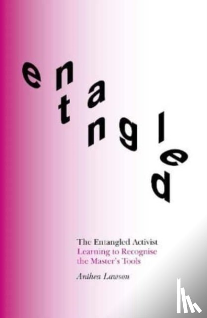Lawson, Anthea - The Entangled Activist