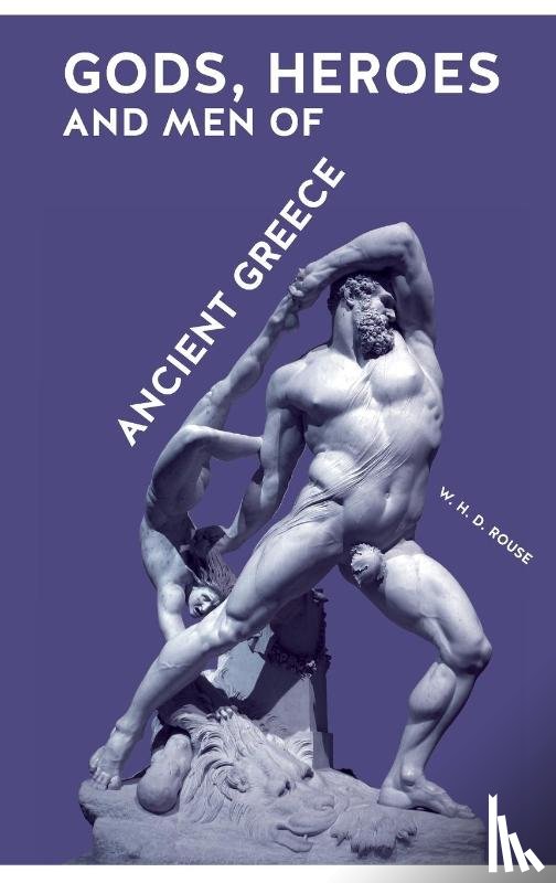 Rouse, William Henry Denham - Gods, Heroes and Men of Ancient Greece