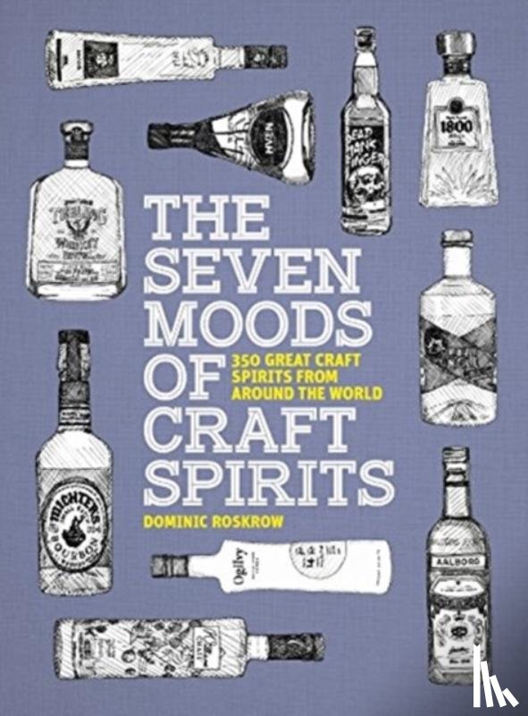 Roskrow, Dominic - The Seven Moods of Craft Spirits