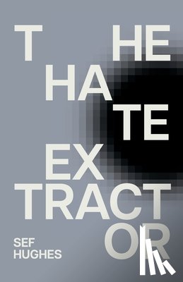 Hughes, Sef - The Hate Extractor