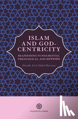 Abdul Hussain, Arif - Islam and God-Centricity
