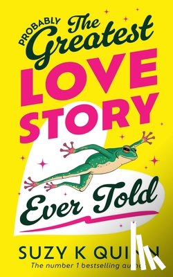 Quinn, Suzy K. - (Probably) The Greatest Love Story Ever Told: The life-affirming, miraculous book everyone is talking about
