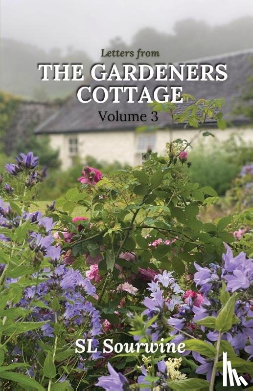 Sourwine, Sl - Letters from the Gardeners Cottage Volume 3