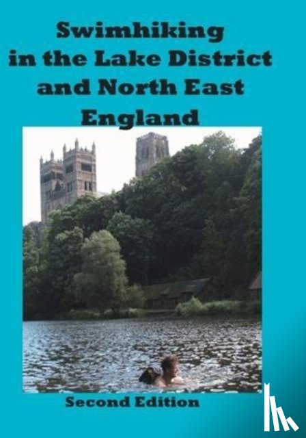 Hayes, Peter - Swimhiking in the Lake District and North East England