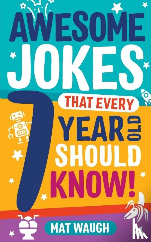  - Awesome Jokes That Every 7 Year Old Should Know!