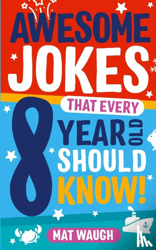  - Awesome Jokes That Every 8 Year Old Should Know!