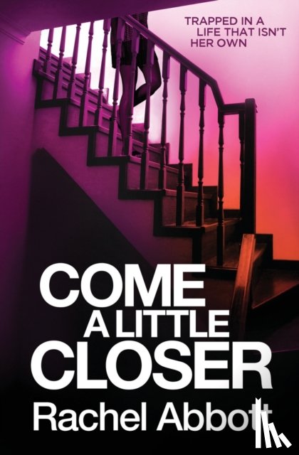 Abbott, Rachel - Come a Little Closer