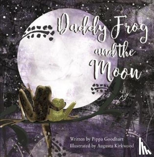 Goodhart, Pippa - Daddy Frog And The Moon
