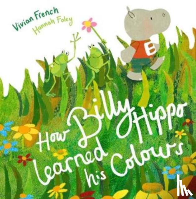 French, Vivian - How Billy Hippo Learned His Colours