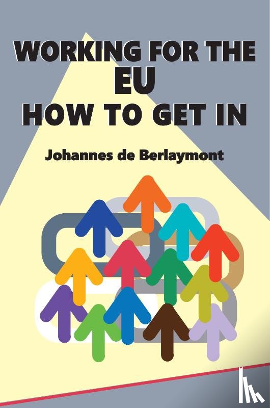 Berlaymont, J De - Working for the EU: How to Get In