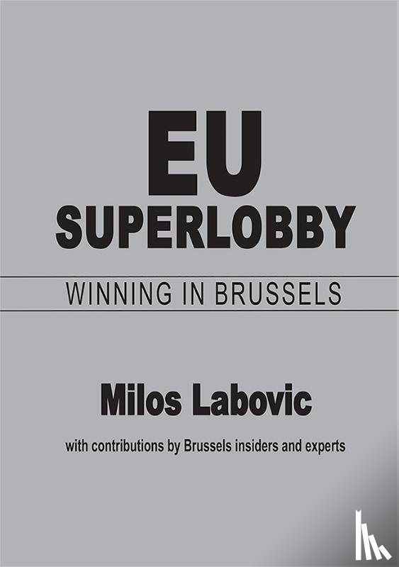 Labovic, Milos - EU Superlobby: Winning in Brussels
