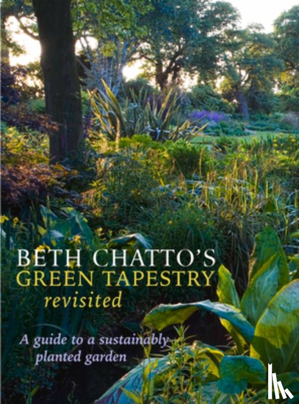Chatto, Beth - Beth Chatto's Green Tapestry Revisited