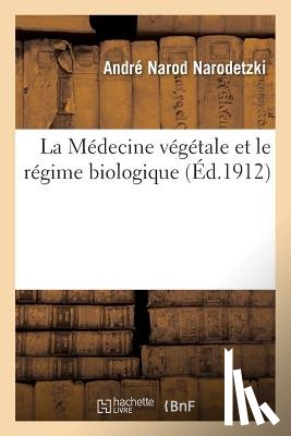 Narodetzki, Andre Narod - La Medecine Vegetale Et Le Regime Biologique