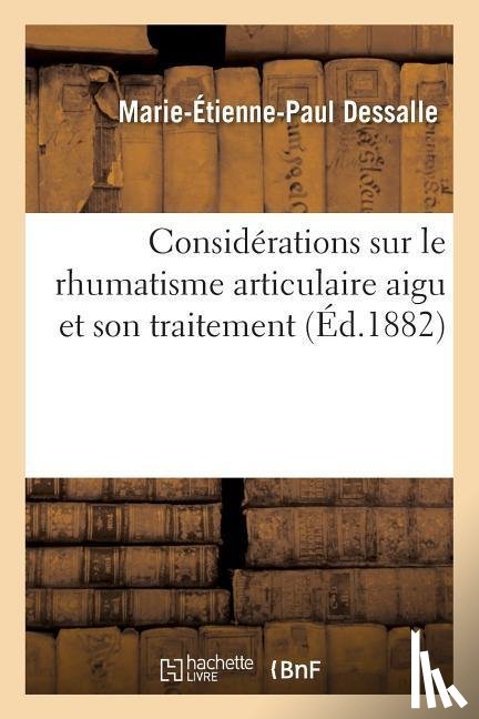 Dessalle - Considerations Sur Le Rhumatisme Articulaire Aigu Et Son Traitement