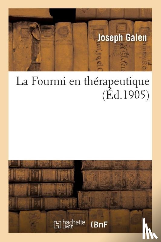 Galen, Joseph - La Fourmi En Therapeutique