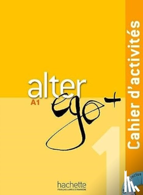 Berthet, Annie, Waendendries, Monique, Hugot, Catherine, Daill, Emmanuelle - Berthet, A: Alter Ego + 1: Cahier d'Activités + CD Audio