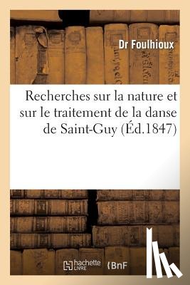 Foulhioux - Recherches Sur La Nature Et Sur Le Traitement de la Danse de Saint-Guy