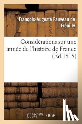 de Frenilly, Francois-Auguste Fauveau - Considerations Sur Une Annee de l'Histoire de France
