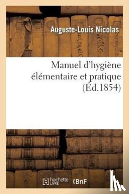 Nicolas-A-L - Manuel d'Hygiene Elementaire Et Pratique