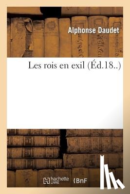 Daudet, Alphonse - Les Rois En Exil