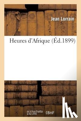 Lorrain, Jean - Heures d'Afrique