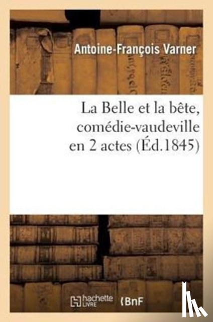 Varner-A-F - La Belle Et La Bete, Comedie-Vaudeville En 2 Actes