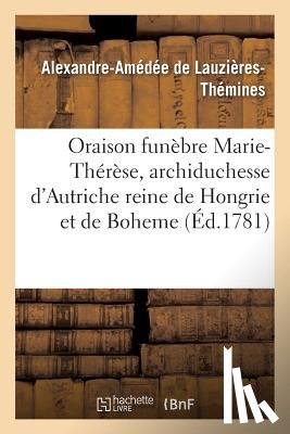 de Lauzieres-Themines-A-A - Oraison Funebre Marie-Therese, Archiduchesse Autriche, Imperatrice Douairiere, Reine Hongrie