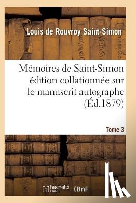 Saint-Simon-L - Memoires de Saint-Simon Edition Collationnee Sur Le Manuscrit Autographe Tome 3