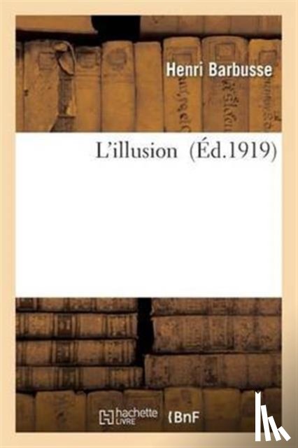 Barbusse, Henri - L'Illusion