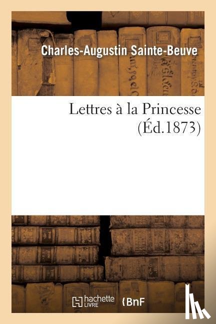 Sainte Beuve C a - Lettres A La Princesse
