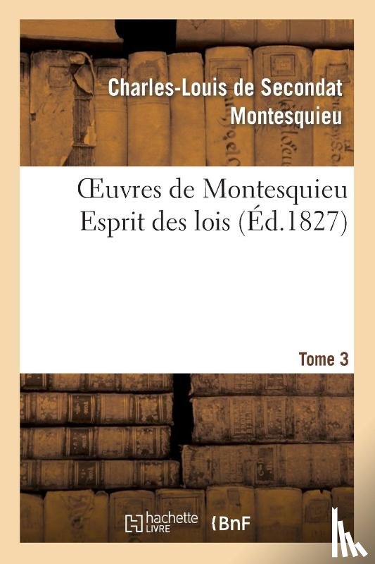 de Montesquieu C L - Oeuvres de Montesquieu. T3 Esprit Des Lois