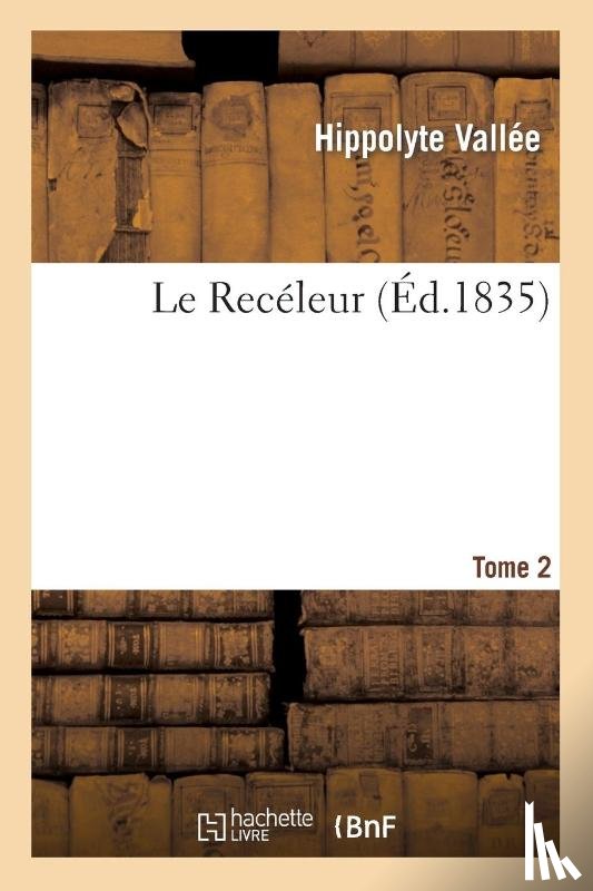 Vallee, Hippolyte - Le Receleur. Tome 2