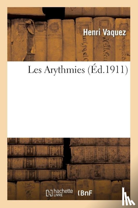 Vaquez, Henri - Les Arythmies