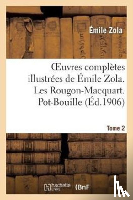 Zola, Emile - Oeuvres Completes Illustrees de Emile Zola. Les Rougon-Macquart. Pot-Bouille. Tome 2