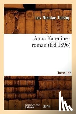 Vuillier, Gaston - Anna Karenine: Roman. Tome 1er (Ed.1896)