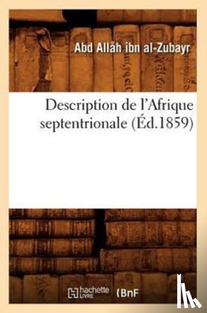 Ibn Al-Zubayr, Abd Allah - Description de l'Afrique Septentrionale (Ed.1859)