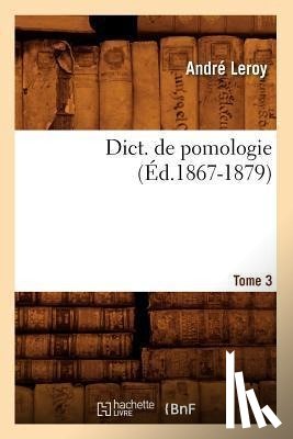 Leroy, Andre - Dict. de Pomologie. Tome 3 (Ed.1867-1879)