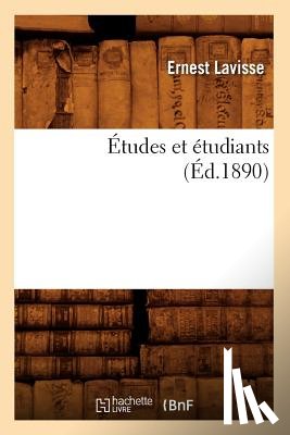 Lavisse, Ernest - Etudes Et Etudiants (Ed.1890)