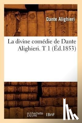 Dante - La Divine Comedie de Dante Alighieri. T 1 (Ed.1853)