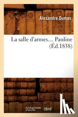 Dumas, Alexandre - La Salle d'Armes. Pauline (Ed.1838)