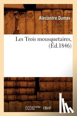 Dumas, Alexandre - Les Trois Mousquetaires, (Ed.1846)