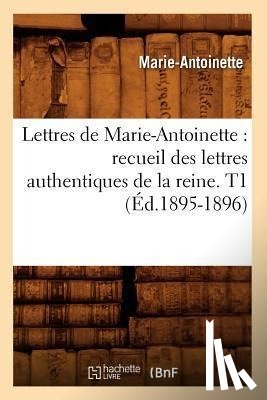 Marie-Antoinette - Lettres de Marie-Antoinette