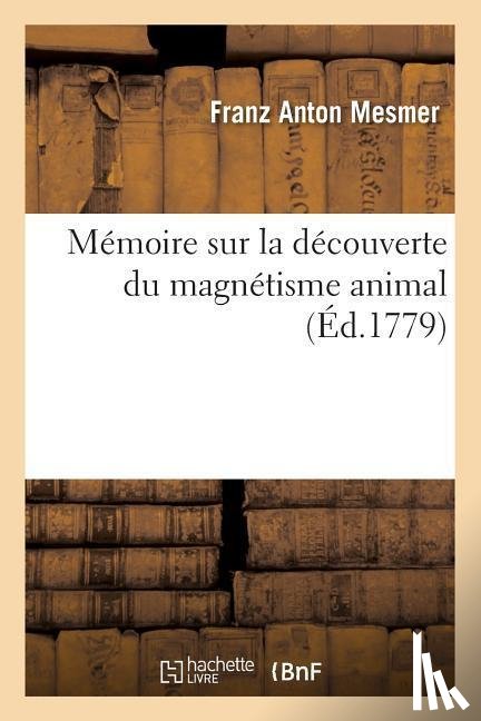 Mesmer, Franz Anton - Memoire Sur La Decouverte Du Magnetisme Animal, (Ed.1779)